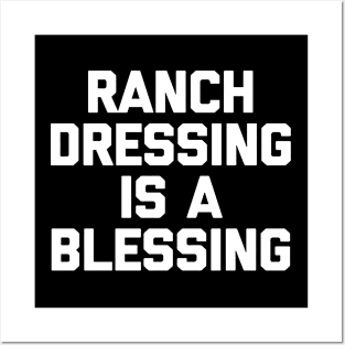 Ranch dressing is a the blessing Posters and Art